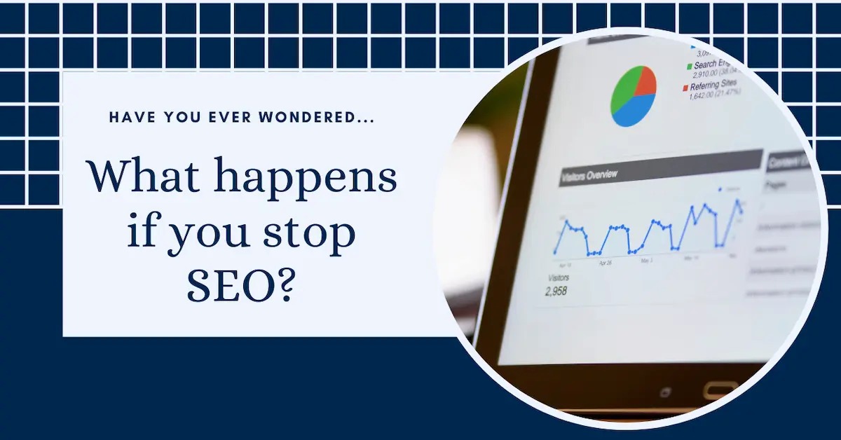 What Happens When You Stop SEO?